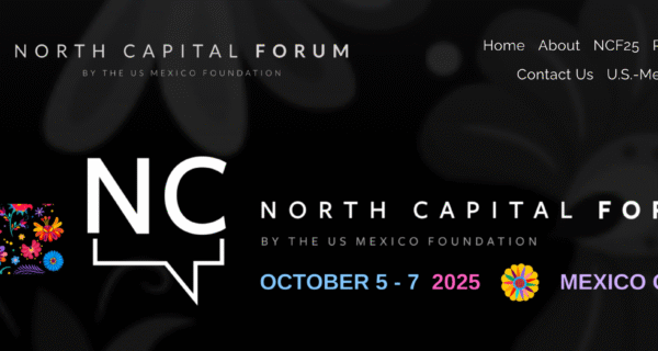 North Capital Forum 2025 – The Future of North America Meets in Mexico City